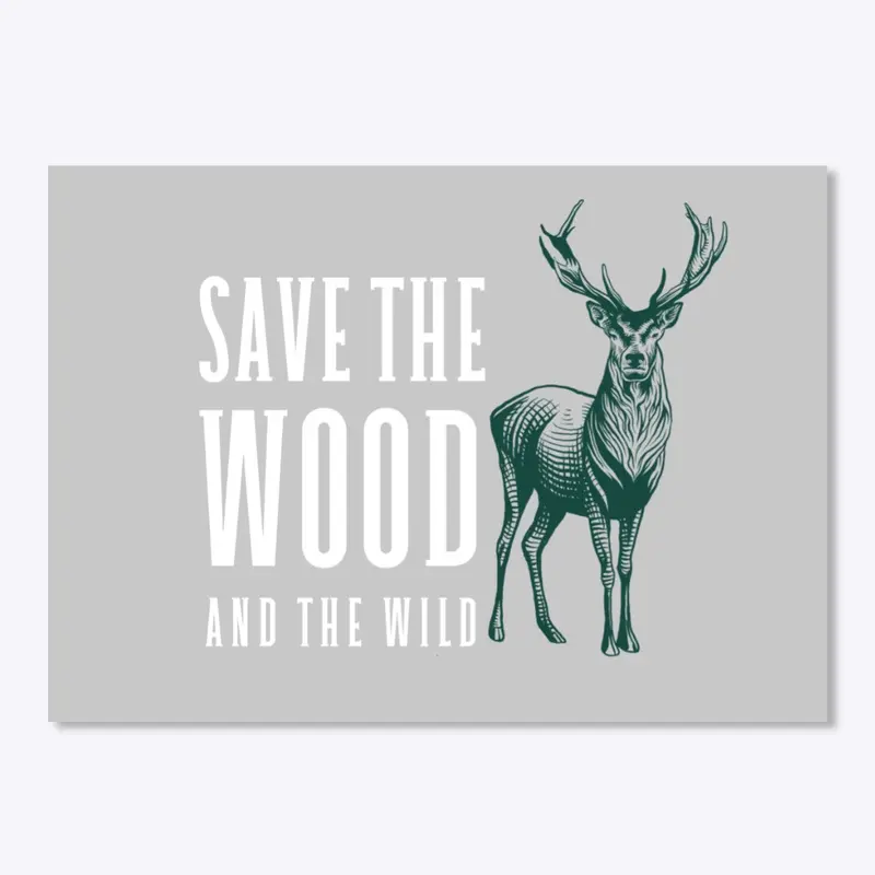 Save The Wood And The Wild Deer