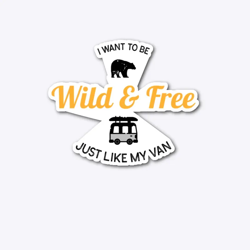 I want to be Wild and Free