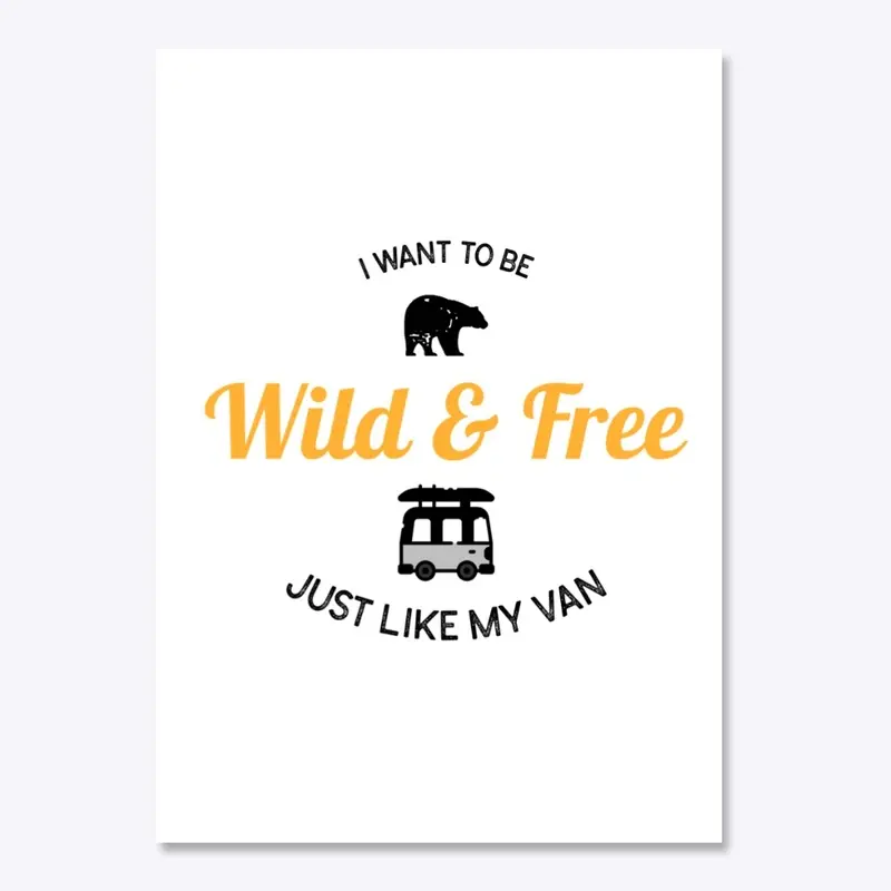 I want to be Wild and Free