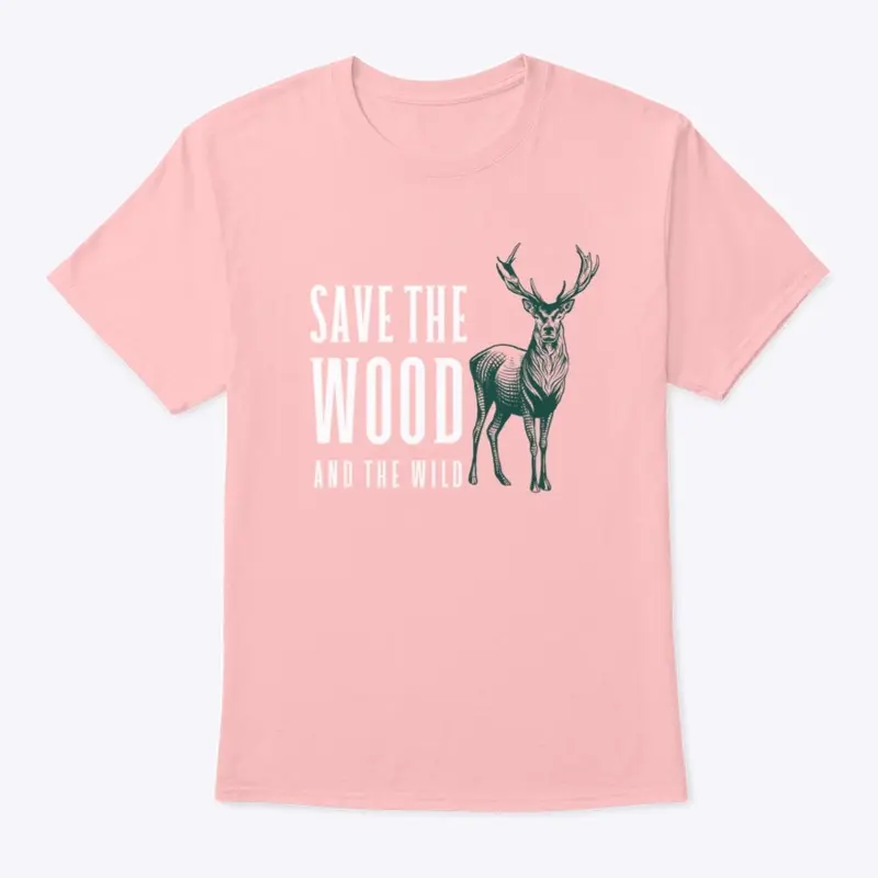 Save The Wood And The Wild Deer